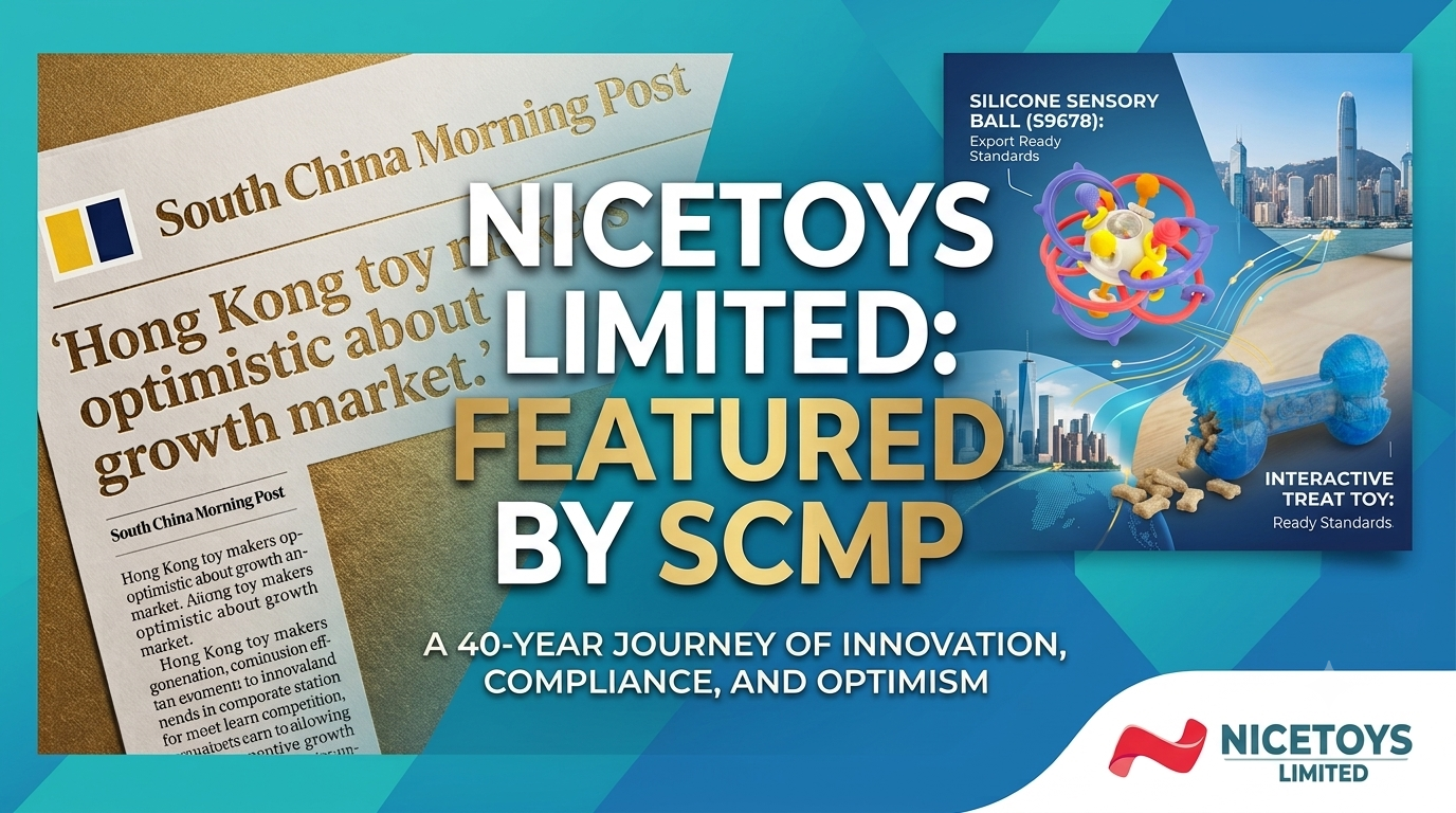 📰 Industry Feature: Nicetoys Limited Highlighted in South China Morning Post (SCMP)!